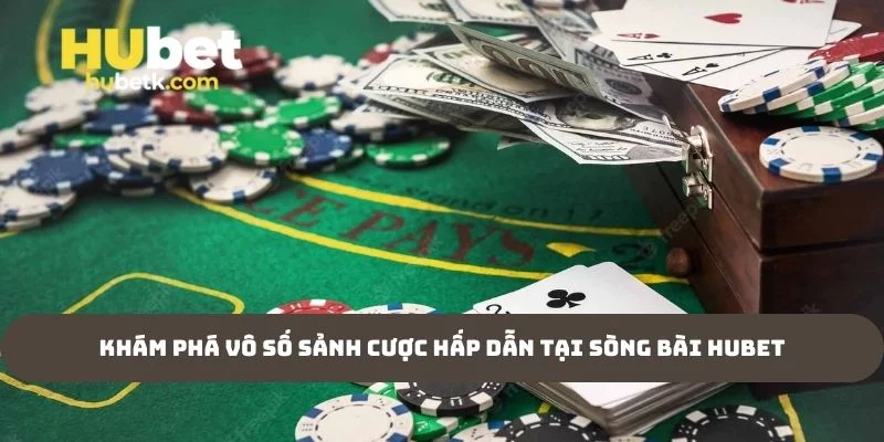 Khám phá vô số sảnh cược hấp dẫn tại sòng bài Hubet