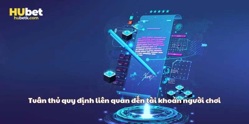 Tuân thủ quy định liên quan đến tài khoản người chơi Tuân thủ quy định liên quan đến tài khoản người chơi