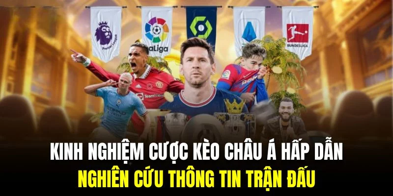 Hội viên cược kèo châu Á nên nghiên cứu thông tin cẩn thận