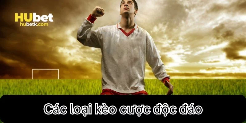 Tổng hợp Các loại kèo cược độc đáo nhất 2025